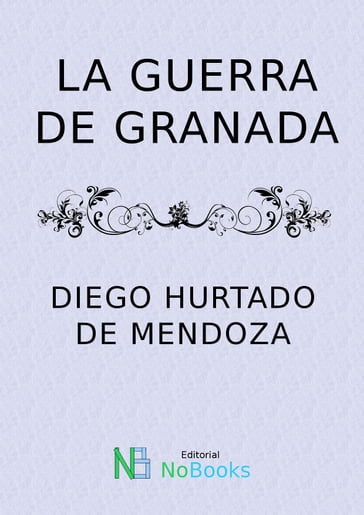 La Guerra de Granada - Diego Hurtado de Mendoza