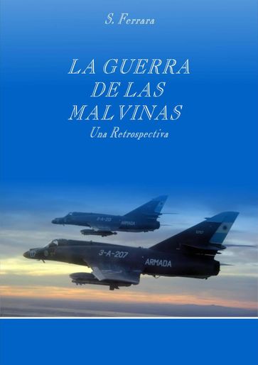 La Guerra de Las Malvinas - S. Ferrara