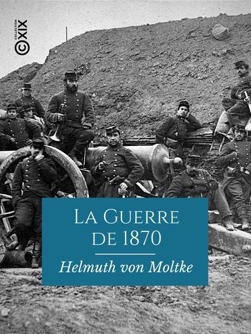 La Guerre de 1870 - Helmuth Von Moltke