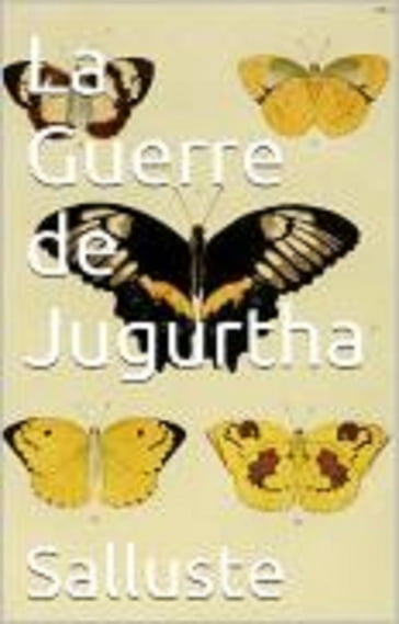 La Guerre de Jugurtha - Salluste