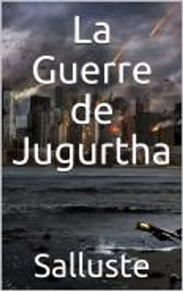 La Guerre de Jugurtha - Salluste