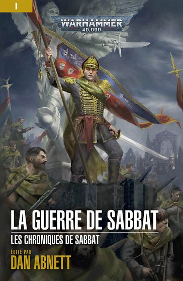 La Guerre de Sabbat - Dan Abnett - Edoardo Albert - Graham McNeill - John French - Justin D Hill - MARC COLLINS - Matthew Farrer - Rachel Harrison - Robert Rath