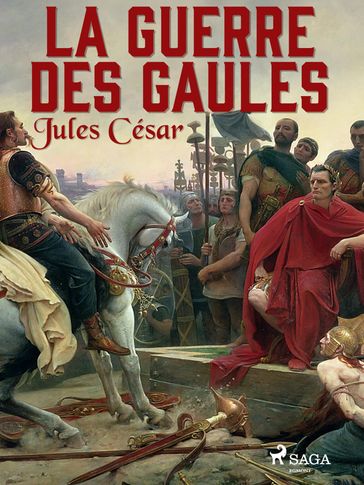 La Guerre des Gaules - Julius Caesar