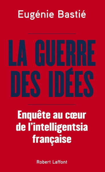 La Guerre des idées - Eugenie Bastie