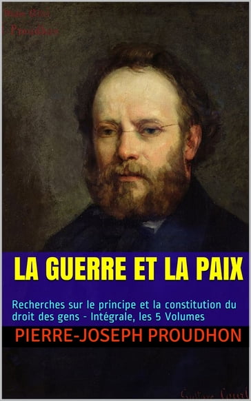 La Guerre et la Paix - Pierre-Joseph Proudhon