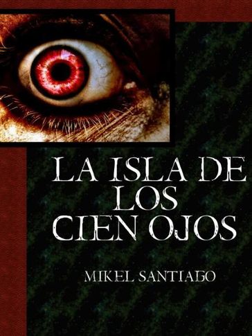La Isla de los Cien Ojos - Mikel Santiago