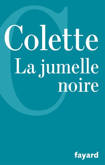 La Jumelle noire - Gabrielle Colette