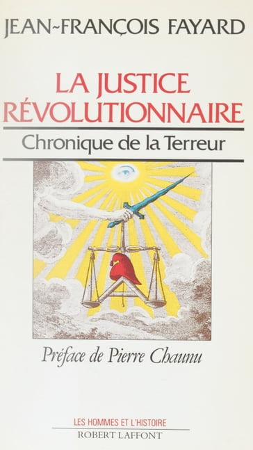 La Justice révolutionnaire - Jean-François Fayard - Pierre Chaunu