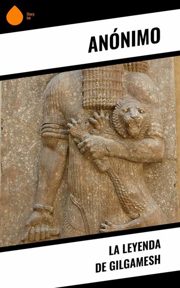 La Leyenda de Gilgamesh - Anónimo