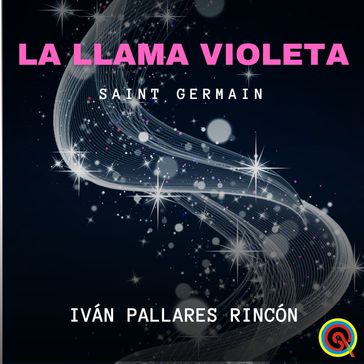 La Llama Violeta - Iván Pallares Rincón - Saint Germain