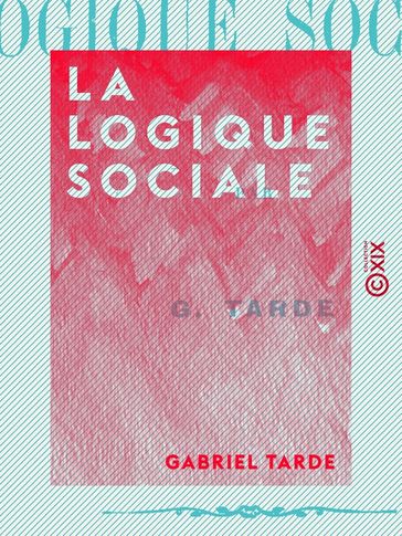 La Logique sociale - Gabriel Tarde