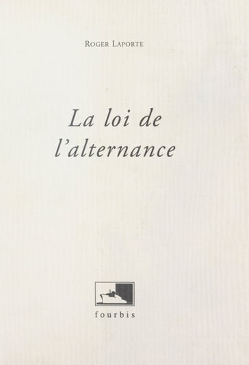 La Loi de l'alternance - Roger Laporte