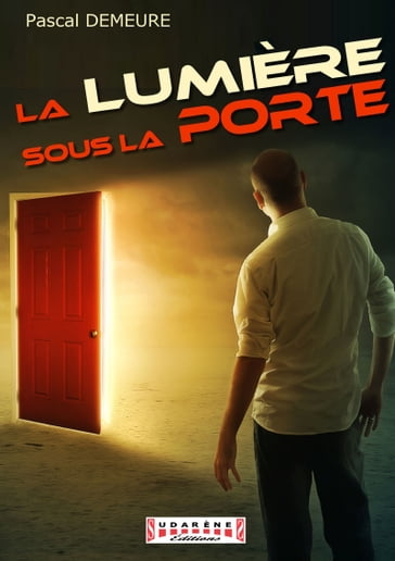 La Lumière sous la Porte - Pascal Demeure