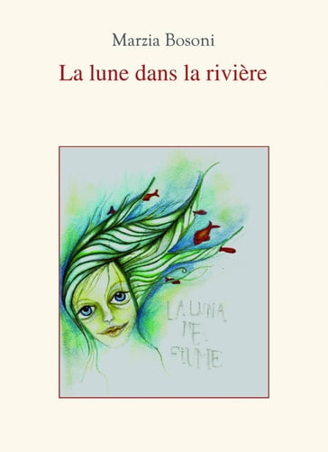 La Lune dans la Rivière - Marzia Bosoni