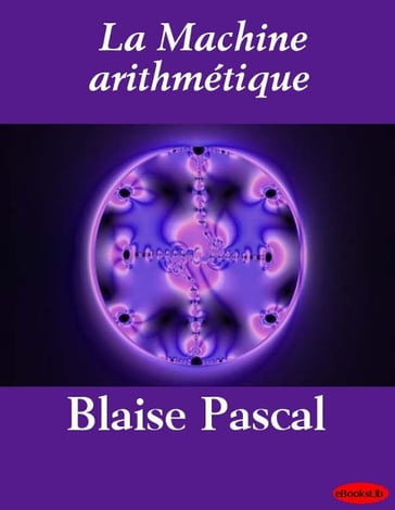La Machine arithmétique - Blaise Pascal
