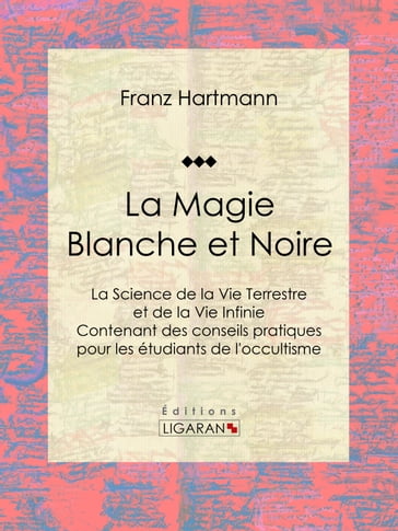 La Magie Blanche et Noire - Franz Hartmann - Ligaran