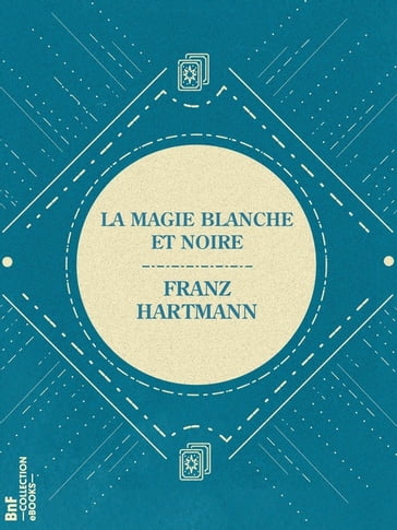 La Magie Blanche et Noire - Franz Hartmann - Margaret Mary Butler