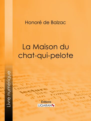 La Maison du chat-qui-pelote - Honoré de Balzac - Ligaran