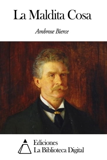 La Maldita Cosa - Ambrose Bierce