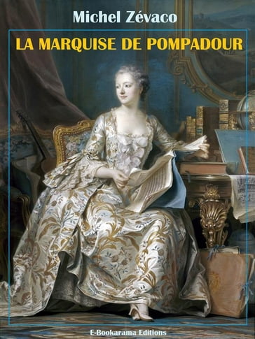 La Marquise de Pompadour - Michel Zévaco