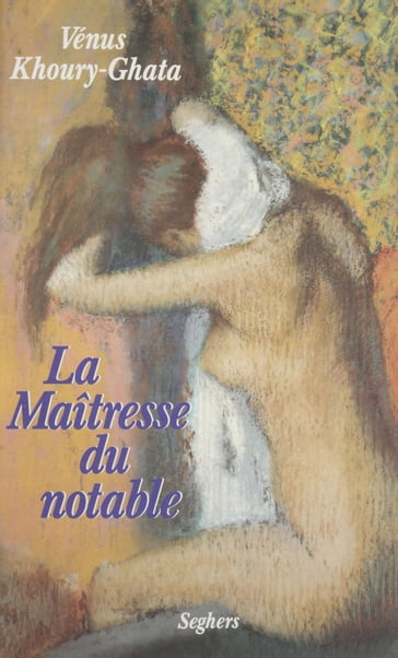 La Maîtresse du notable - Vénus Khoury-Ghata