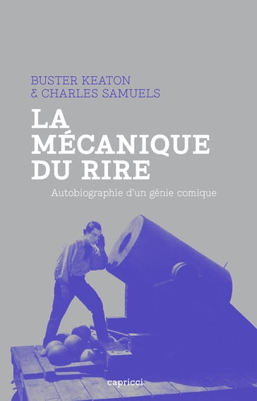 La Mécanique du rire - Buster Keaton - Charles Samuels - Jean Douchet
