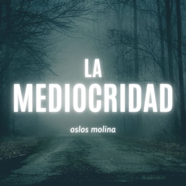 La Mediocridad - Oslos Molina