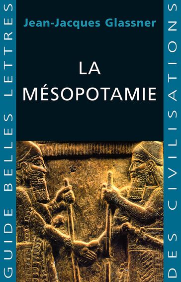 La Mésopotamie - Jean-Jacques Glassner