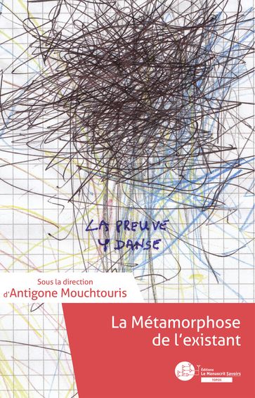 La Métamorphose de l'existant - Antigone Mouchtouris