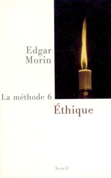 La Méthode - tome 6 Ethique - Edgar Morin
