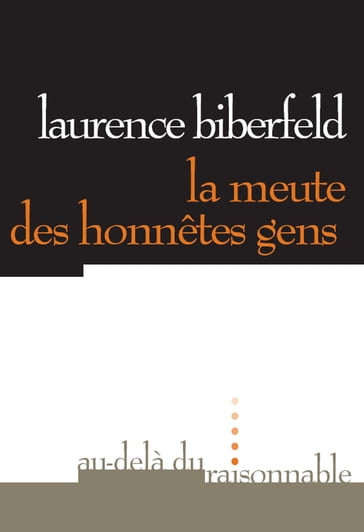 La Meute des honnêtes gens - Laurence Biberfeld