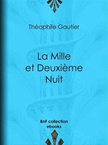 La Mille et Deuxième Nuit - Adolphe Lalauze - Louis Jules Gastine - Théophile Gautier