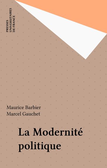 La Modernité politique - Marcel Gauchet - Maurice Barbier