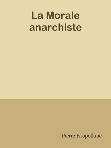 La Morale anarchiste - Pierre Kropotkine