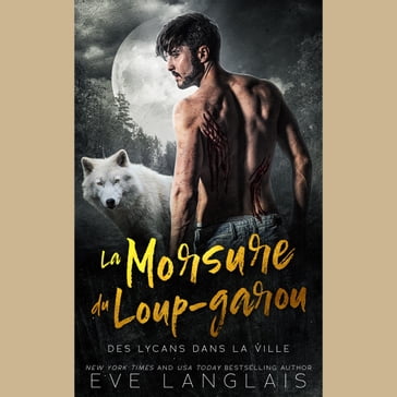 La Morsure du loup-garou - Eve Langlais