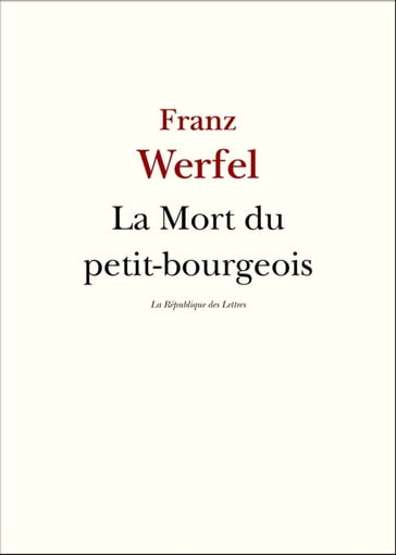 La Mort du petit-bourgeois - Franz Werfel