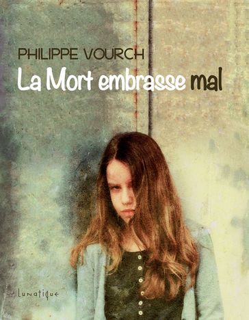 La Mort embrasse mal - Philippe Vourch