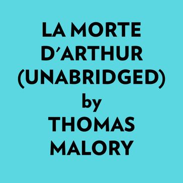 La Morte D'arthur (Unabridged) - Thomas Malory