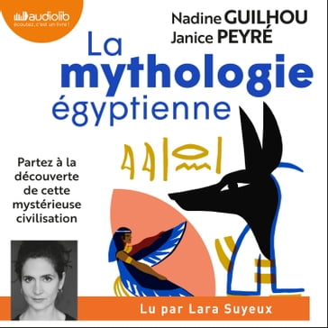 La Mythologie égyptienne - Nadine Guilhou - Janice Peyré