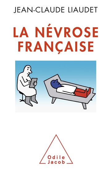 La Névrose française - Jean-Claude Liaudet