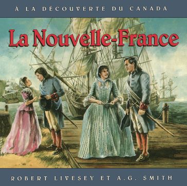 La Nouvelle-France - Robert Livesey - A.G. Smith
