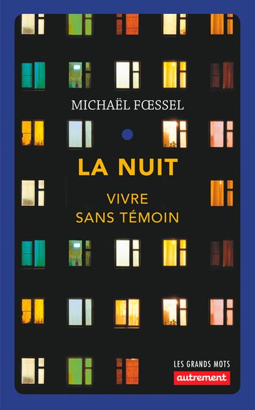 La Nuit. Vivre sans témoin - Michael FŒSSEL