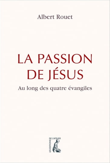 La Passion de Jésus - Albert Rouet