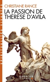 La Passion de Thérèse d Avila