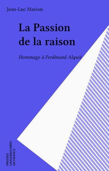 La Passion de la raison - Jean-Luc Marion