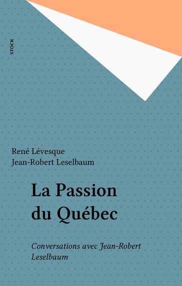 La Passion du Québec - Jean-Robert Leselbaum - René Lévesque