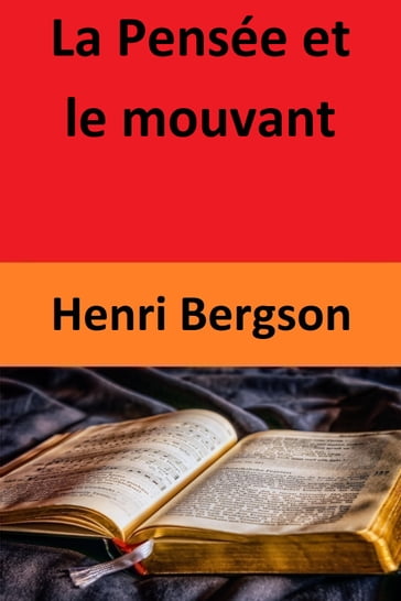 La Pensée et le mouvant - Henri Bergson