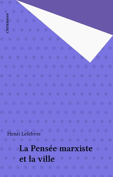 La Pensée marxiste et la ville - Henri Lefebvre