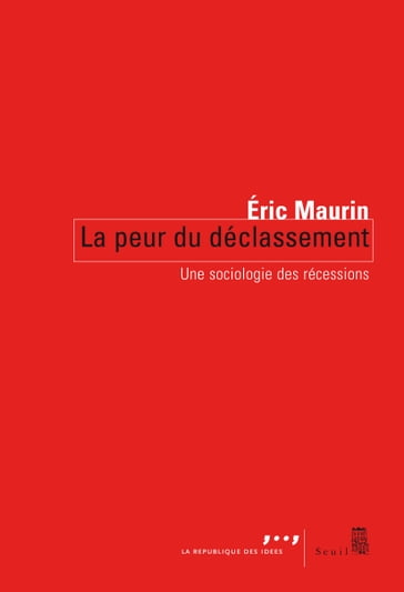 La Peur du déclassement - Eric Maurin