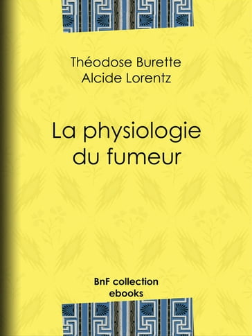 La Physiologie du fumeur - Alcide-Joseph Lorentz - Théodose Burette